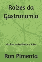 Raízes da Gastronomia: Histórias de Resiliência e Sabor (Portuguese Edition) B0C51XG6ZW Book Cover