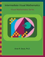 Intermediate Visual Mathematics: Visual Mathematics Series 1484927559 Book Cover