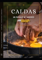 Caldas, Un Paisaje de Sabores: cocina tradicional y contempor�nea 9585988100 Book Cover
