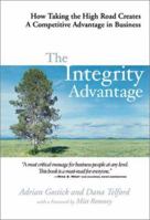 The Integrity Advantage: How Taking the High Road Creates a Competitive Advantage in Business 1586852469 Book Cover