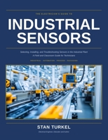 THE ELECTRICIAN’S GUIDE TO INDUSTRIAL SENSORS: A Field and Classroom Guide for Technicians and Engineers (Stan's Troubleshooting Books) B0H9FK3YMJ Book Cover
