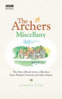 The Archers Miscellany: The First Official Trivia Collection from Britain's Best-Loved Radio Drama B0031SGOVC Book Cover