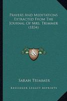Prayers And Meditations Extracted From The Journal Of Mrs. Trimmer 1165654369 Book Cover