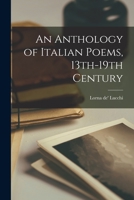 An Anthology of Italian Poems, 13th-19th Century 1016604904 Book Cover
