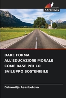 DARE FORMA ALL'EDUCAZIONE MORALE COME BASE PER LO SVILUPPO SOSTENIBILE 6205978571 Book Cover