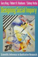 Designing Social Inquiry: Scientific Inference in Qualitative Research 0691034710 Book Cover