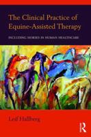 The Clinical Practice of Equine-Assisted Therapy: Including Horses in Human Healthcare 113867463X Book Cover
