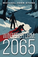 Winterstorm: 2065 (The Winterstorm Files) B0FQC18WZV Book Cover