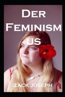 Der Feminismus B0B15KKMCL Book Cover