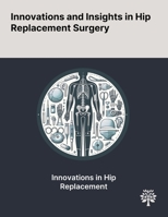 Innovations and Insights in Hip Replacement Surgery 1022906046 Book Cover