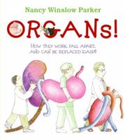 Organs!: How They Work, Fall Apart, and Can Be Replaced (Gasp!) 0688151051 Book Cover