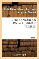 Lettres de Madame de Remusat, 1804-1811. Tome 1 2014435154 Book Cover