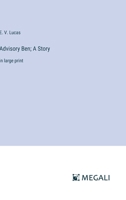 Advisory Ben; A Story: in large print 3387087136 Book Cover