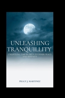 Unleashing Tranquillity: Unlocking the secrets to inner peace and serenity B0CKD1L5JT Book Cover