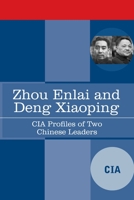 Zhou Enlai and Deng Xiaoping: CIA Profiles of Two Chinese Leaders 1646790391 Book Cover