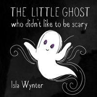 The Little Ghost Who Didn't Like to Be Scary 1916151515 Book Cover