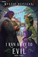 I Ran Away to Evil 3: A Cozy Litrpg Rom-Com 1039454275 Book Cover