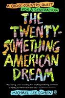 The Twenty Something American Dream: A Cross Country Quest for a Generation 0452272300 Book Cover