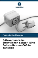 E-Governance im öffentlichen Sektor: Eine Fallstudie zum CAS in Tansania (German Edition) 6202467134 Book Cover