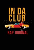 IN DA CLUB Rap Journal - Rhyme Book: Rapper Notebook for Writing Lyrics, Rhymes & Ideas. cute lined journal for every songwriter or lyricist. Perfect gift for kids, Students. Songwriting Book Journal 1679125656 Book Cover