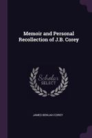 Memoir and Personal Recollection of J.B. Corey 101681593X Book Cover