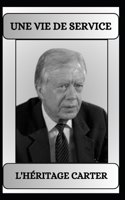 UNE VIE DE SERVICE L'HÉRITAGE CARTER (French Edition) B0DS19Z5T4 Book Cover