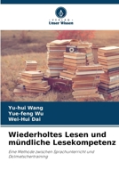 Wiederholtes Lesen und mündliche Lesekompetenz: Eine Methode zwischen Sprachunterricht und Dolmetschertraining (German Edition) 620873133X Book Cover