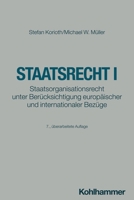 Staatsrecht I: Staatsorganisationsrecht Unter Berucksichtigung Europaischer Und Internationaler Bezuge 3170452231 Book Cover