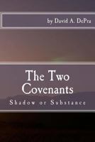 The Two Covenants : Shadow or Substance 1987590473 Book Cover