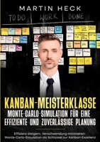Kanban-Meisterklasse: Monte-Carlo-Simulation für eine effiziente und zuverlässige Planung: Effizienz steigern, Verschwendung minimieren: ... zur Kanban-Exzellenz 375780662X Book Cover