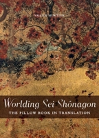 Worlding SEI Shnagon: The Pillow Book in Translation: The Pillow Book in Translation 0776607286 Book Cover