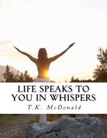 Life Speaks to You in Whispers 1467965405 Book Cover