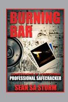 Burning Bar: Confessions of a Reformed Professional Safecracker 1545389799 Book Cover