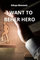 I Want to Beher Hero 9686215069 Book Cover