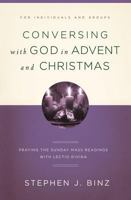 Conversing with God in Advent and Christmas: Praying the Sunday Readings with Lectio Divina 1593252080 Book Cover