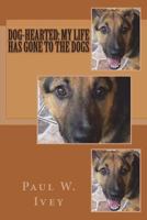 Dog-Hearted: My Life Has Gone to the Dogs 1721992618 Book Cover