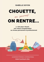 Chouette (au secours !) on rentre...: 3 clés pour réussir son retour d'expatriation au niveau personnel et professionnel 2322270229 Book Cover