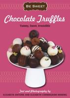 Chocolate Truffles: Yummy, Sweet, Irresistible 1416206965 Book Cover