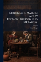 Etruskische Malerei mit 89 Textabbildungen und 101 Tafeln. 1246574772 Book Cover