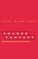 Shared Fantasy: Role Playing Games as Social Worlds 0226249441 Book Cover