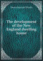 The development of the New England dwelling house 1149898755 Book Cover