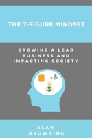 The 7-Figure Minset: Growing a Lead business and Impacting Society B0BPGMFPSB Book Cover