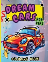 Dream Cars Coloring Book for Kids: Easy and Simple Coloring Pages For Kids Ages 4-12 with cute Cars 2718860715 Book Cover