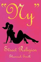"Ny" Street Religion: Shamirah Smith 1451552491 Book Cover