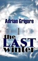 The Last Winter: What's Love Got to Do With It? 1956529705 Book Cover