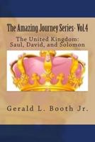 The United Kingdom: The reigns of Saul, David, and Solomon 1500915033 Book Cover