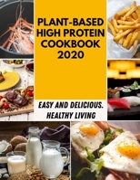 Plant-based High Protein Cookbook 2020: Easy Smoothie Recipes for Everyone, Power Your Metabolism, Blast Fat, and Shed Pounds in 10 Days B09DMR783M Book Cover