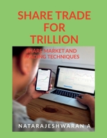 SHARE TRADE FOR TRILLION: SHARE MARKET AND TRADING TECHIQUES B0DRYYFLXK Book Cover