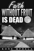 Faith Without Fruit Is Dead 1684110742 Book Cover