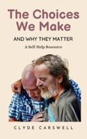 The Choices We Make: And Why They Matter B0FKTS9NS6 Book Cover